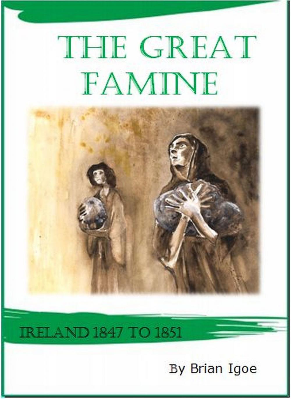 Big bigCover of The Great Famine: Ireland 1847 to 1851