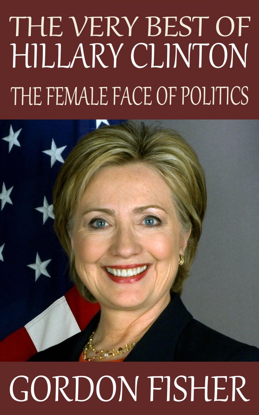 Big bigCover of The Very Best of Hillary Clinton: The Female Face of Politics