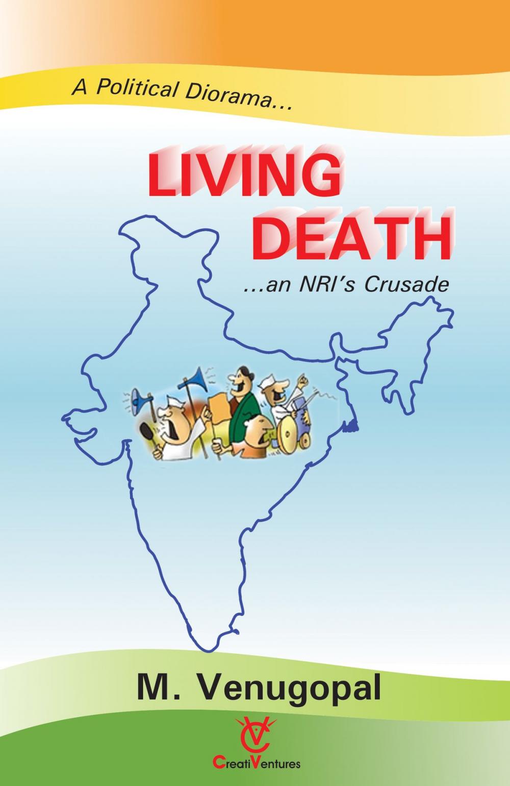 Big bigCover of Living Death (A political Diorama... ...an NRI's Crusade)