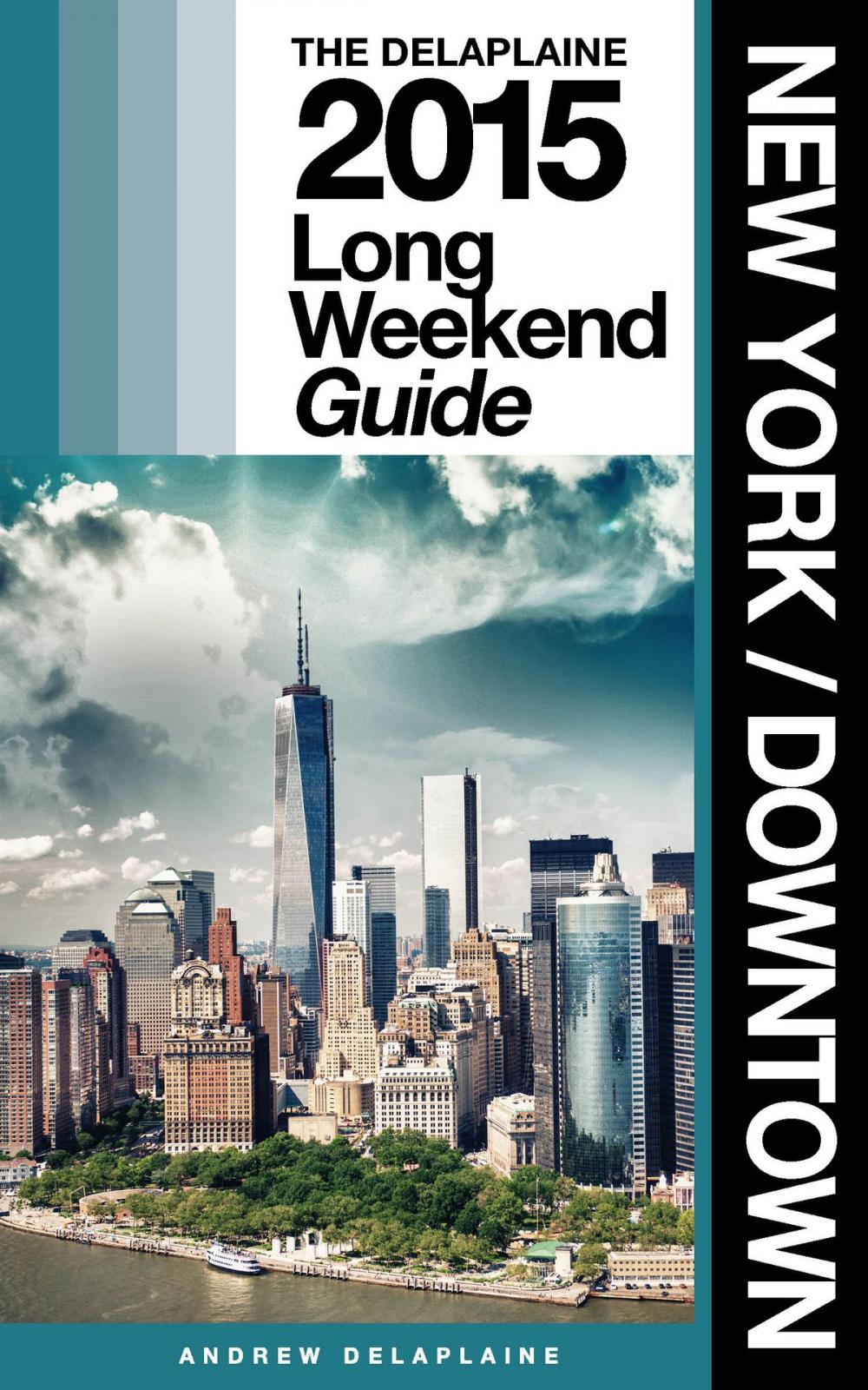 Big bigCover of New York / Downtown: The Delaplaine 2015 Long Weekend Guide