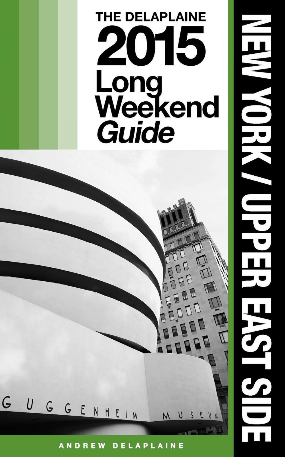 Big bigCover of New York / Upper East Side: The Delaplaine 2015 Long Weekend Guide