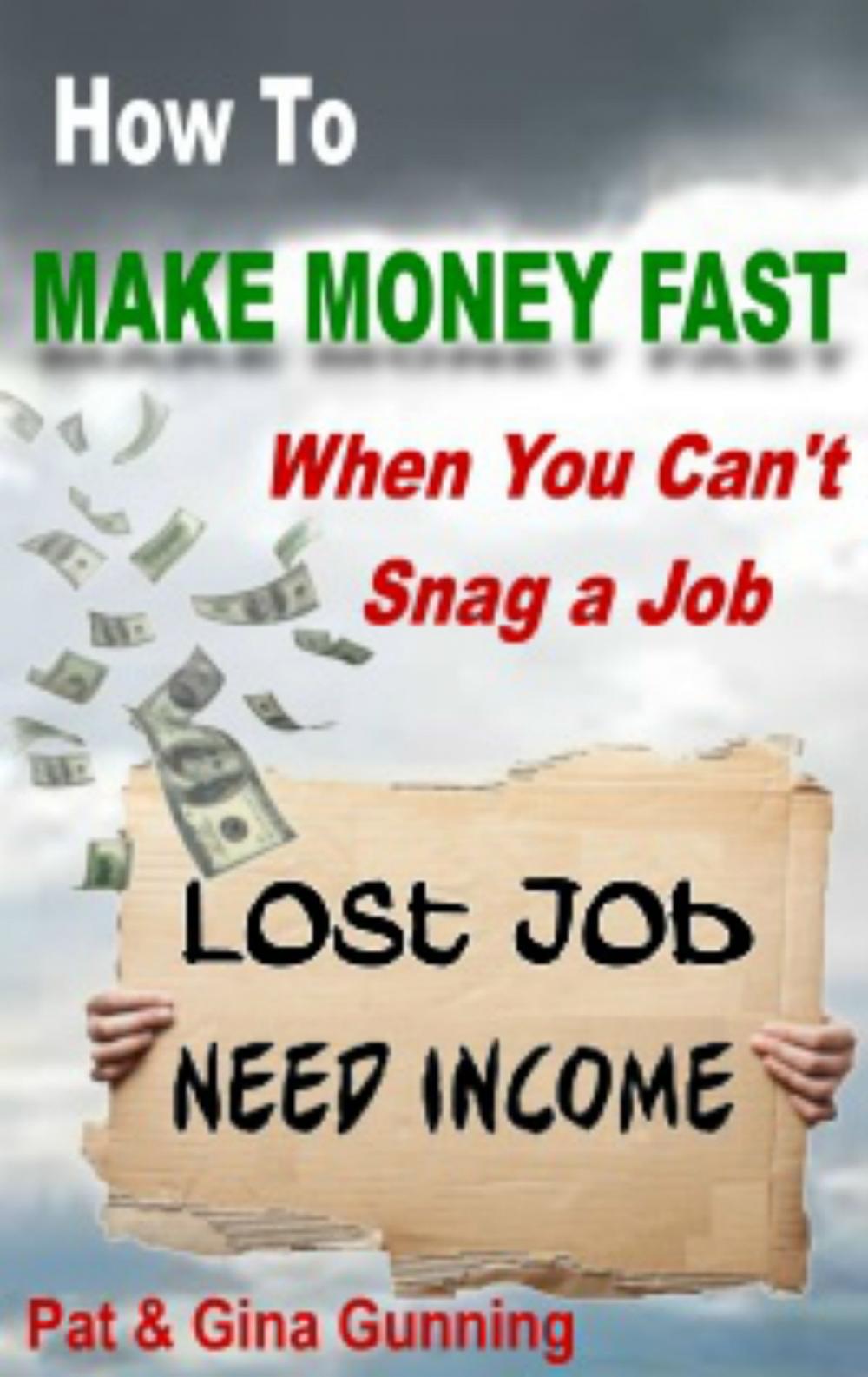 Big bigCover of How To Make Money Fast, When You Can't Snag A Job