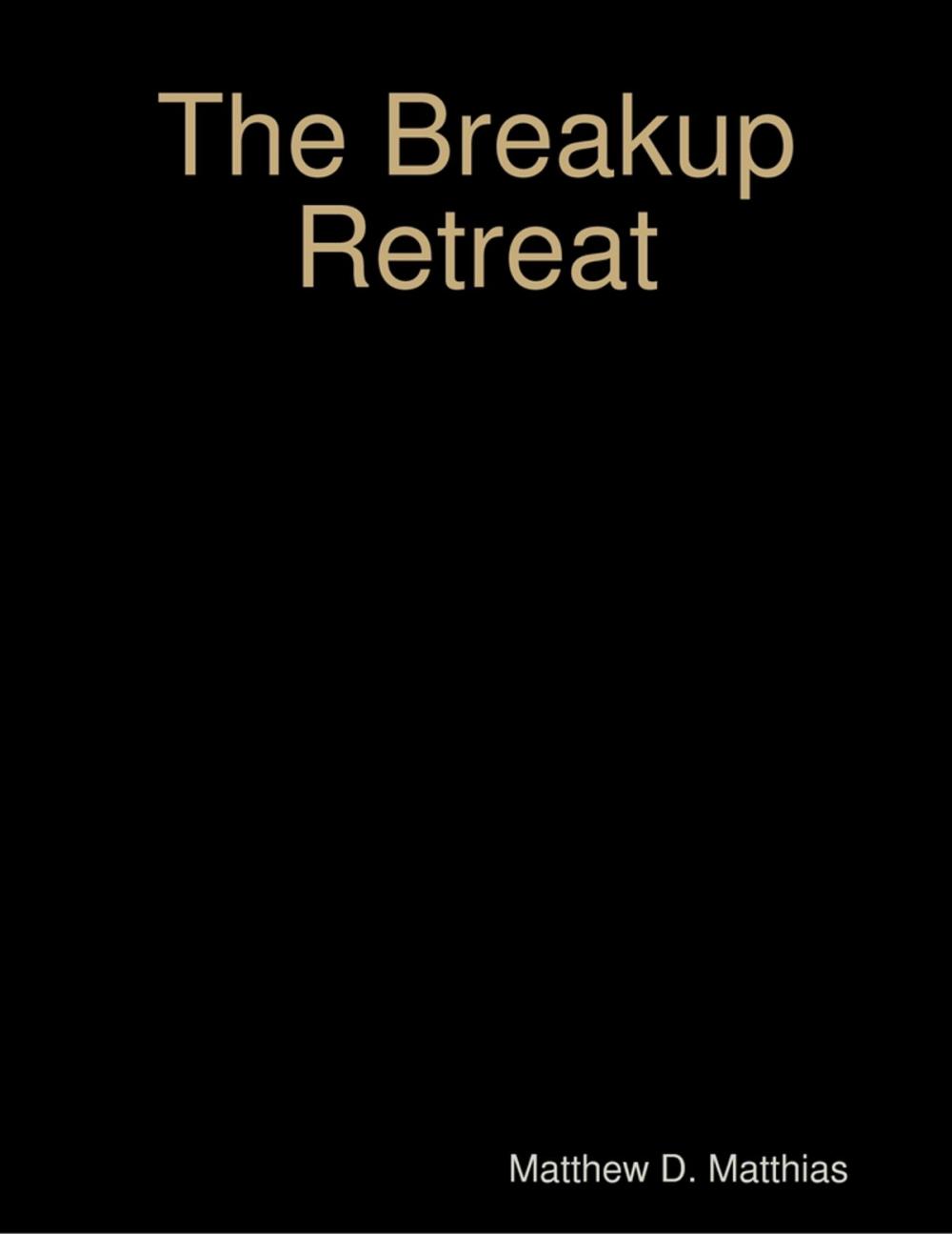 Big bigCover of The Breakup Retreat: A Personal Experience of Moving Forward