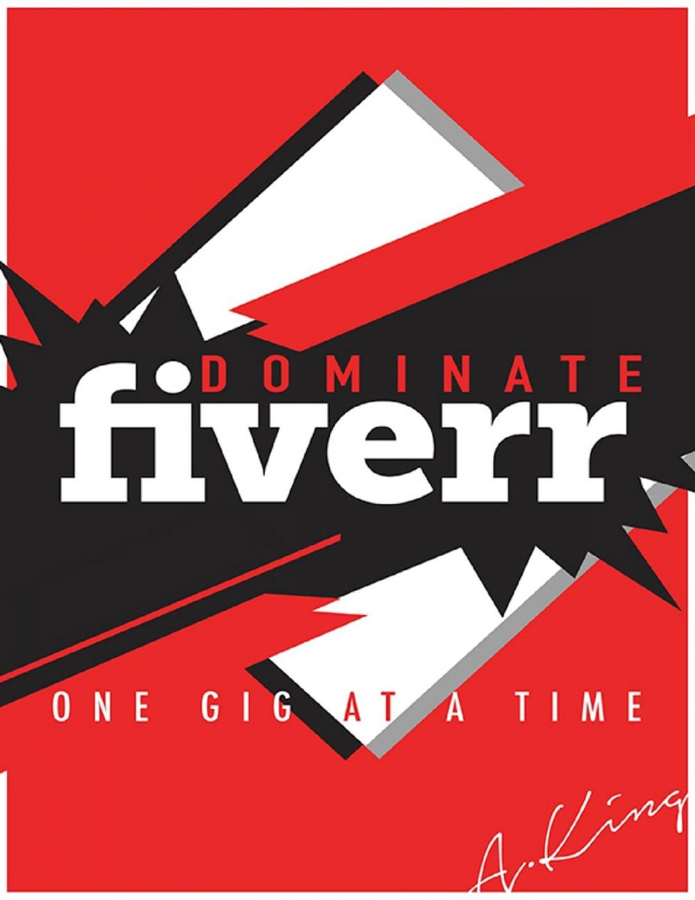 Big bigCover of Dominate Fiverr: One Gig At a Time