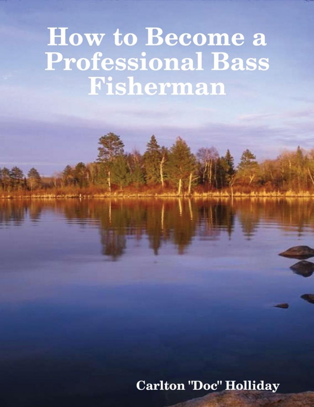 Big bigCover of How to Become a Professional Bass Fisherman