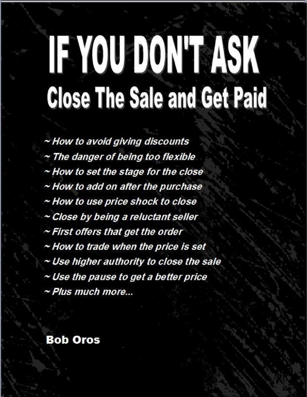 Big bigCover of If You Don't Ask: Close the Sale and Get Paid