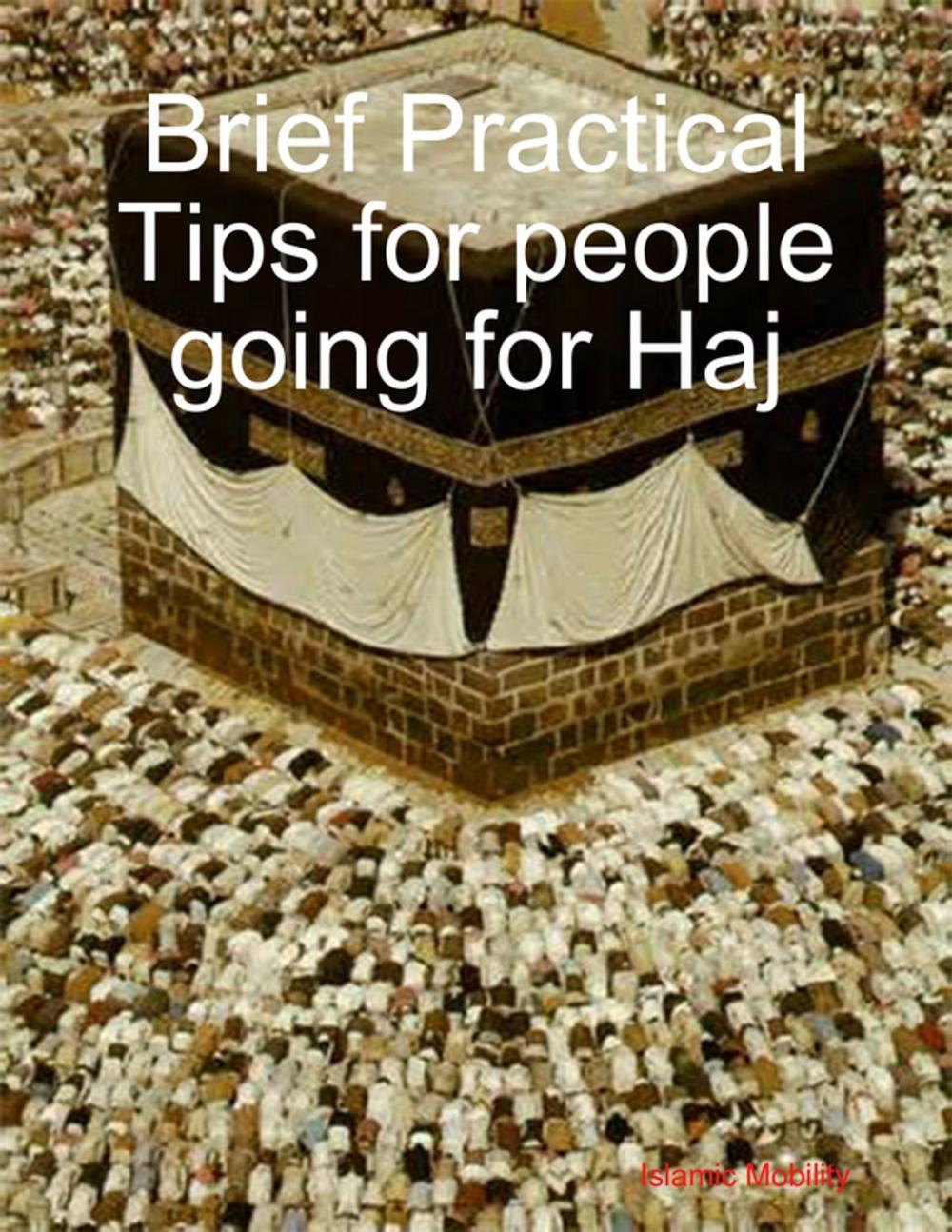 Big bigCover of Brief Practical Tips for people going for Haj