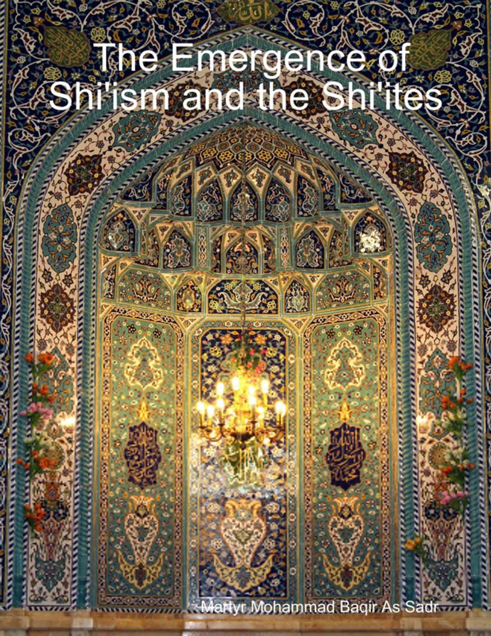 Big bigCover of The Emergence of Shi'ism and the Shi'ites