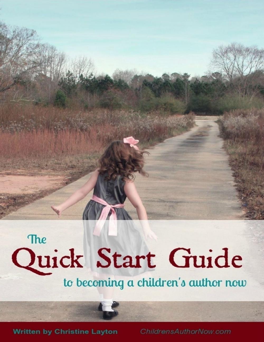 Big bigCover of The Quick Start Guide to Becoming a Children's Author Now