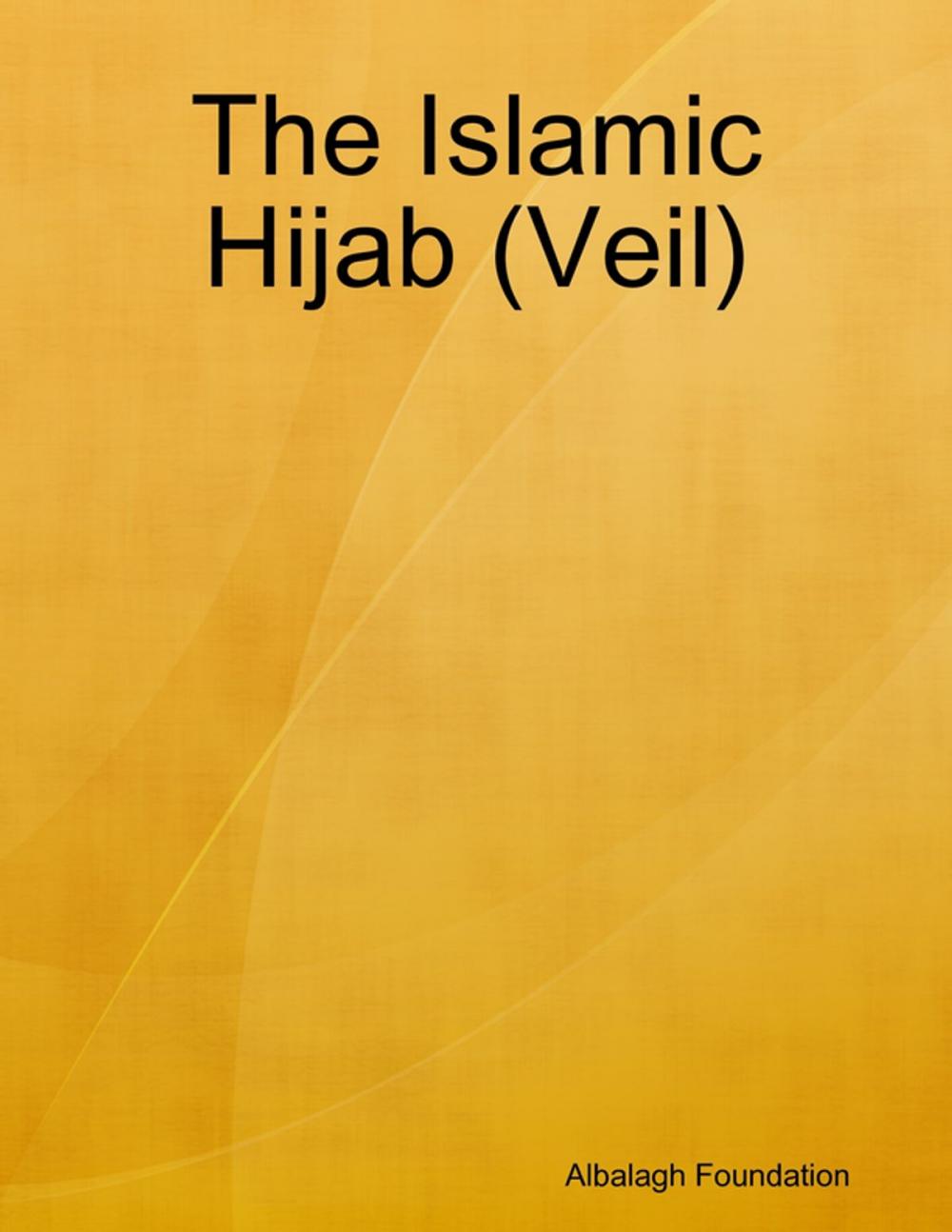 Big bigCover of The Islamic Hijab (Veil)