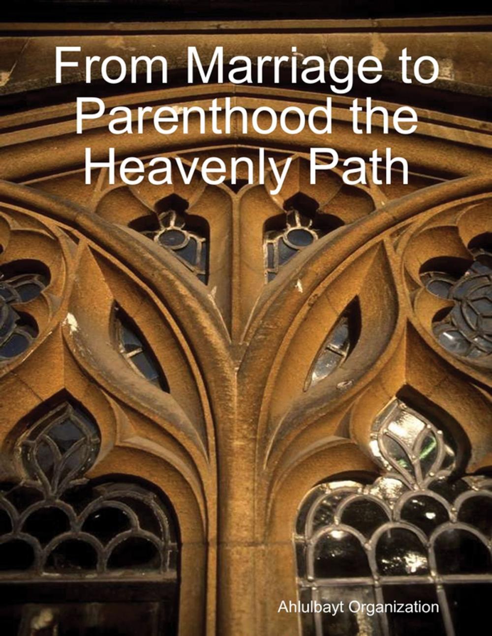 Big bigCover of From Marriage to Parenthood the Heavenly Path