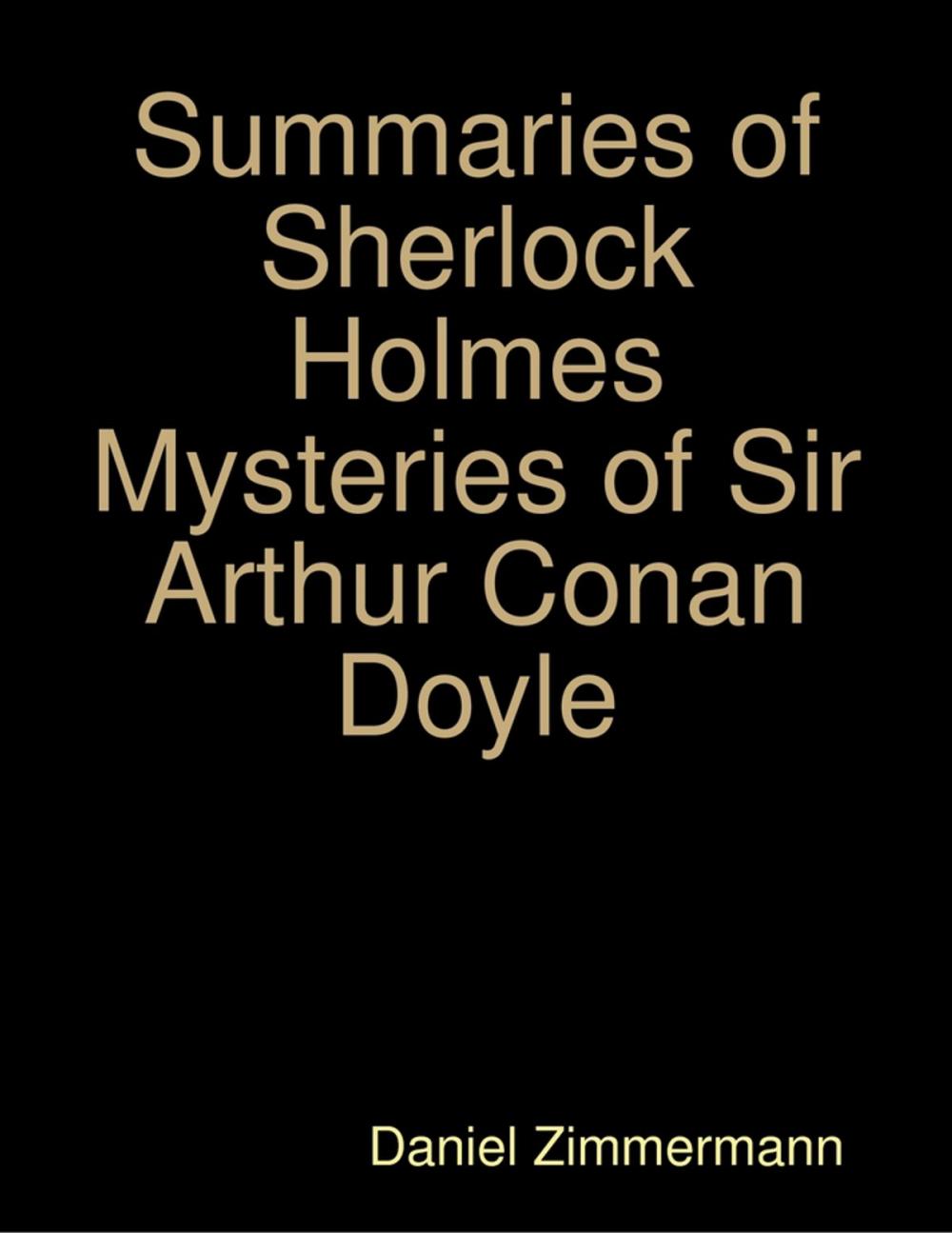 Big bigCover of Summaries of Sherlock Holmes Mysteries of Sir Arthur Conan Doyle