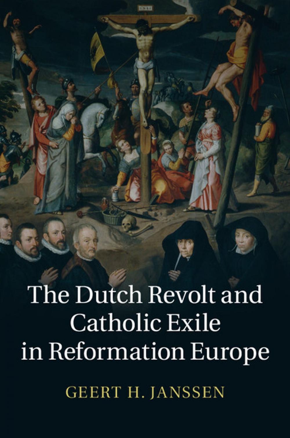 Big bigCover of The Dutch Revolt and Catholic Exile in Reformation Europe