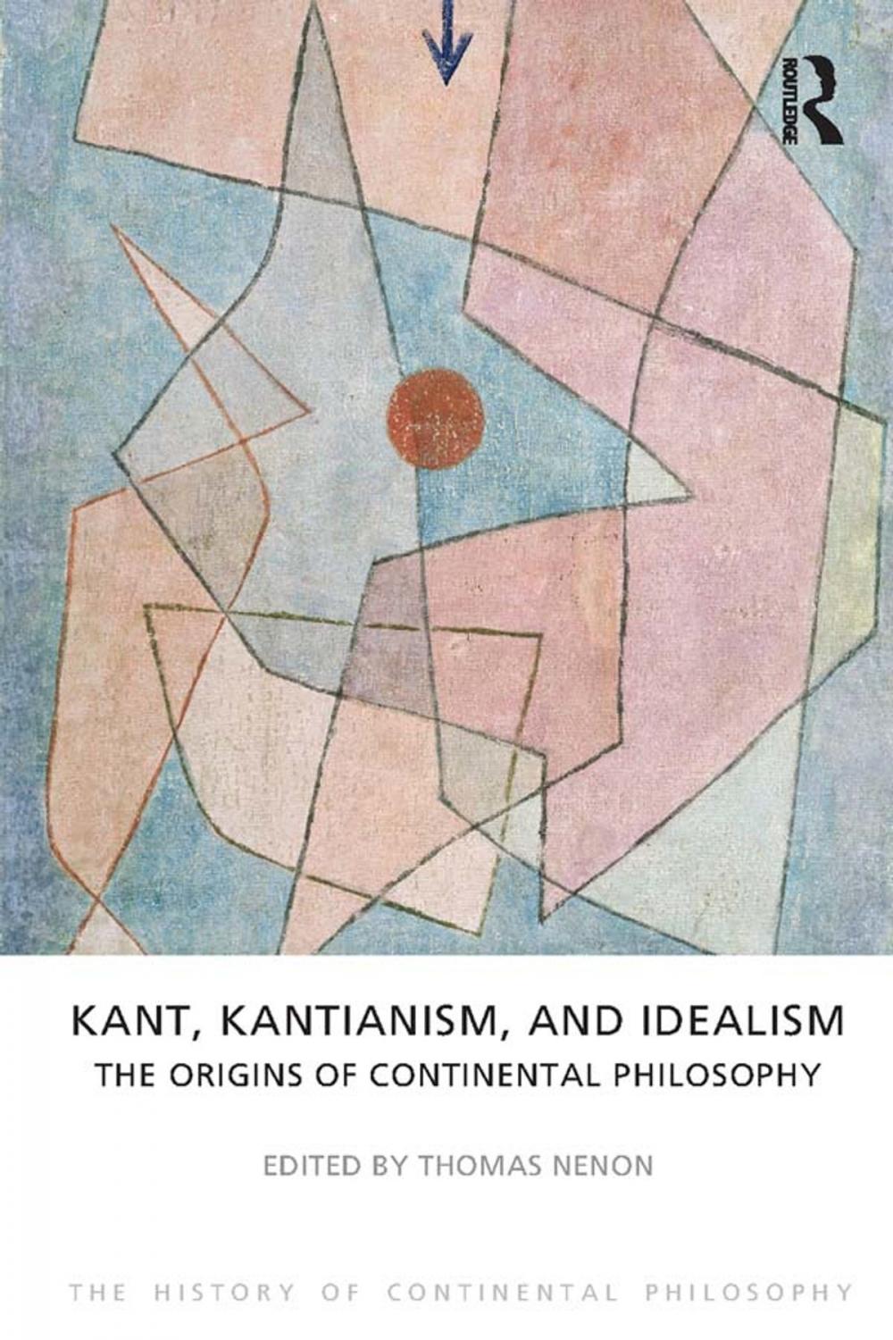 Big bigCover of Kant, Kantianism, and Idealism