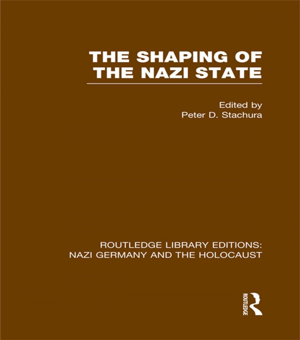Big bigCover of The Shaping of the Nazi State (RLE Nazi Germany & Holocaust)