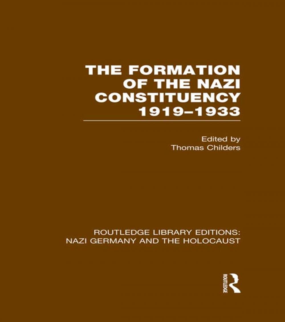 Big bigCover of The Formation of the Nazi Constituency 1919-1933 (RLE Nazi Germany & Holocaust)