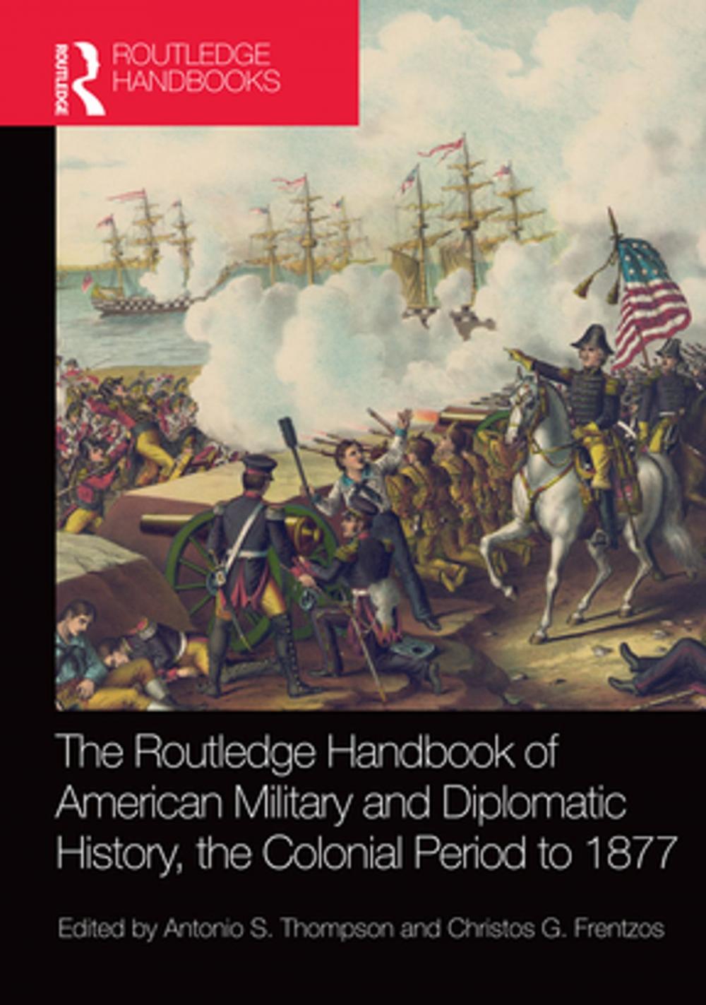 Big bigCover of The Routledge Handbook of American Military and Diplomatic History