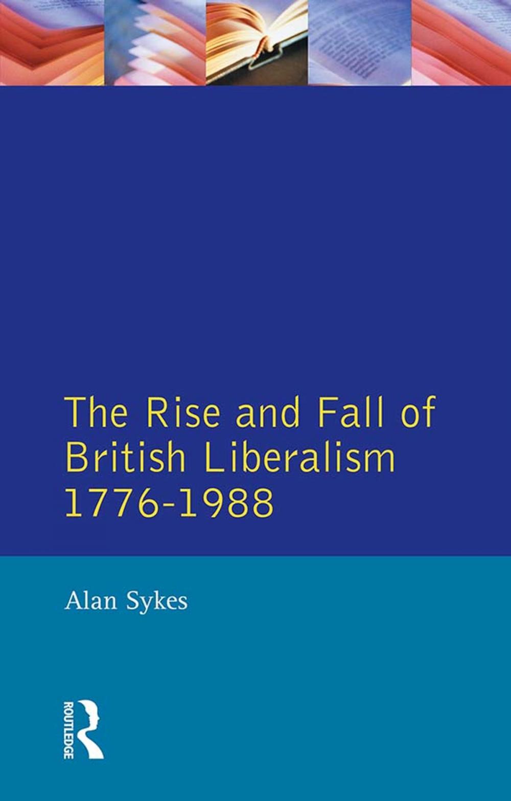 Big bigCover of The Rise and Fall of British Liberalism