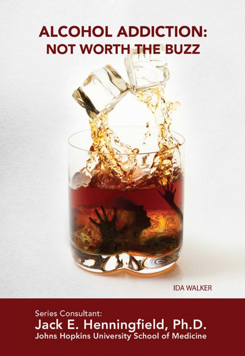 Big bigCover of Alcohol Addiction: Not Worth the Buzz