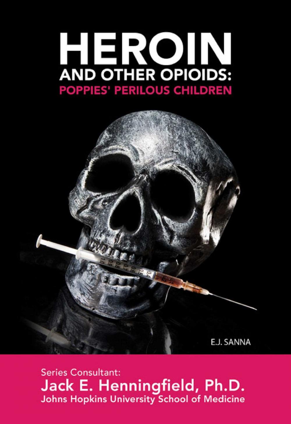 Big bigCover of Heroin and Other Opioids: Poppies' Perilous Children