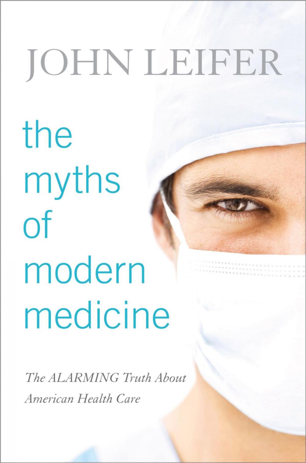 Big bigCover of The Myths of Modern Medicine