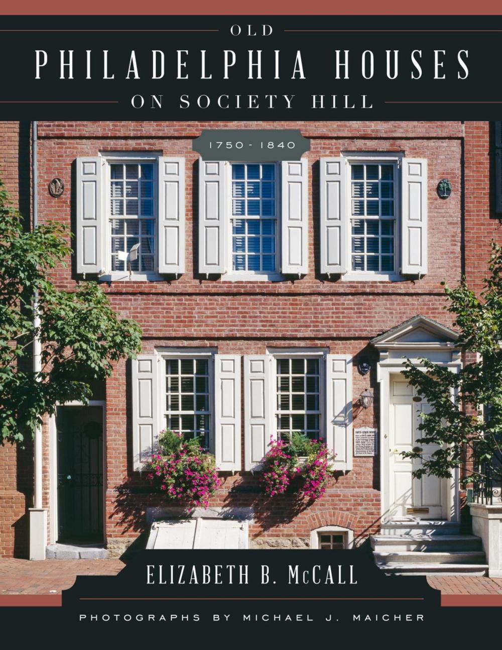 Big bigCover of Old Philadelphia Houses on Society Hill, 1750–1840