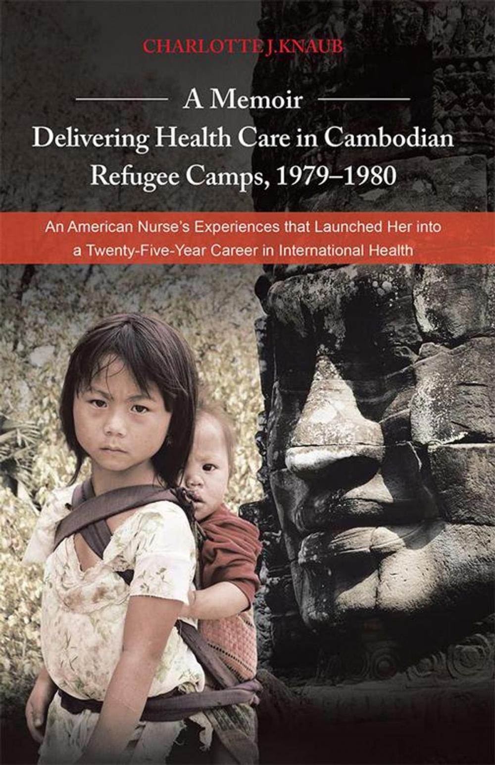 Big bigCover of A Memoir—Delivering Health Care in Cambodian Refugee Camps, 1979–1980