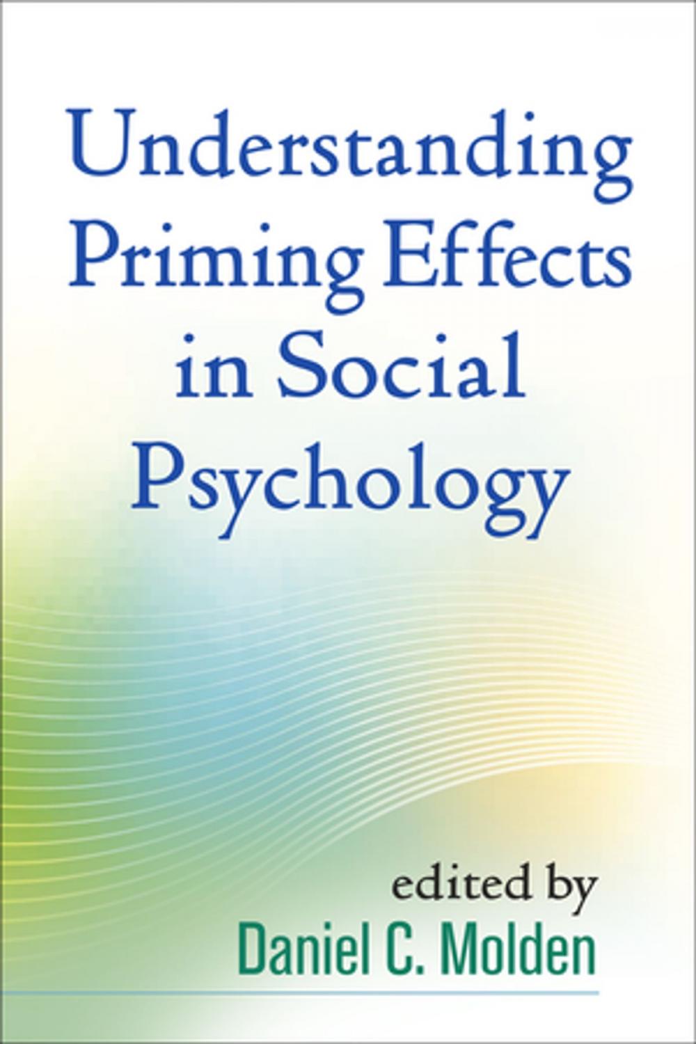 Big bigCover of Understanding Priming Effects in Social Psychology