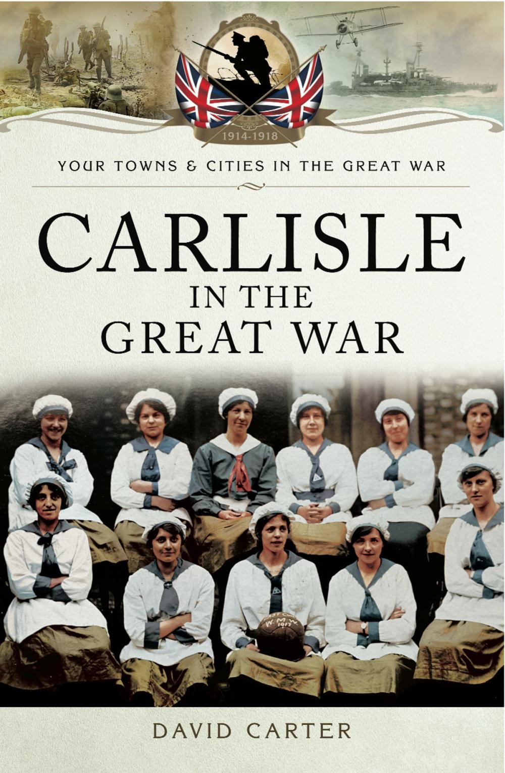 Big bigCover of Carlisle in the Great War