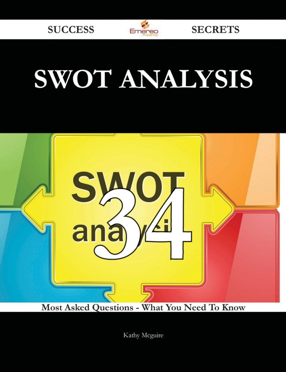 Big bigCover of SWOT analysis 34 Success Secrets - 34 Most Asked Questions On SWOT analysis - What You Need To Know