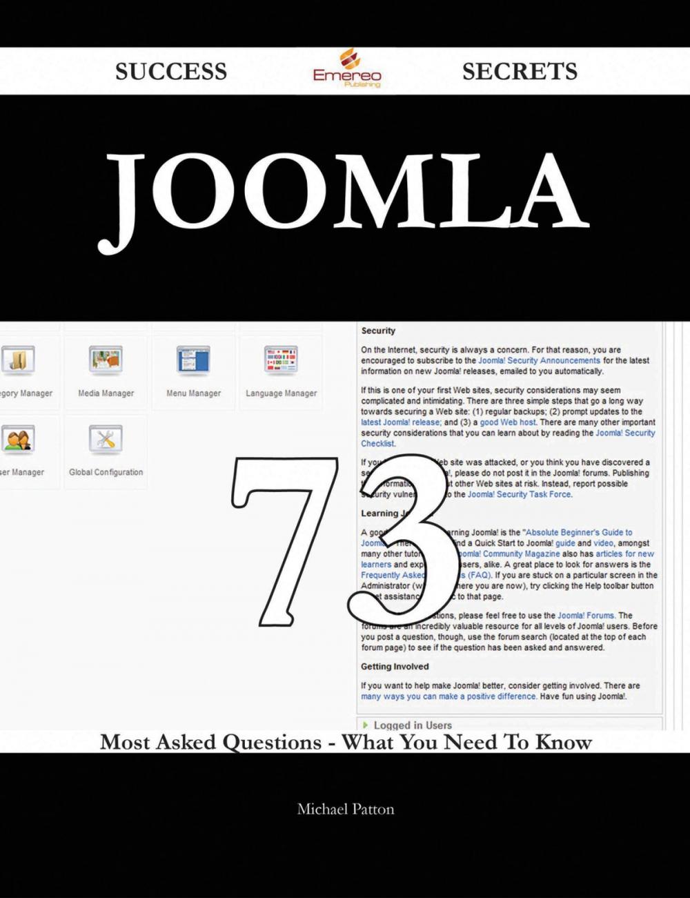 Big bigCover of Joomla 73 Success Secrets - 73 Most Asked Questions On Joomla - What You Need To Know