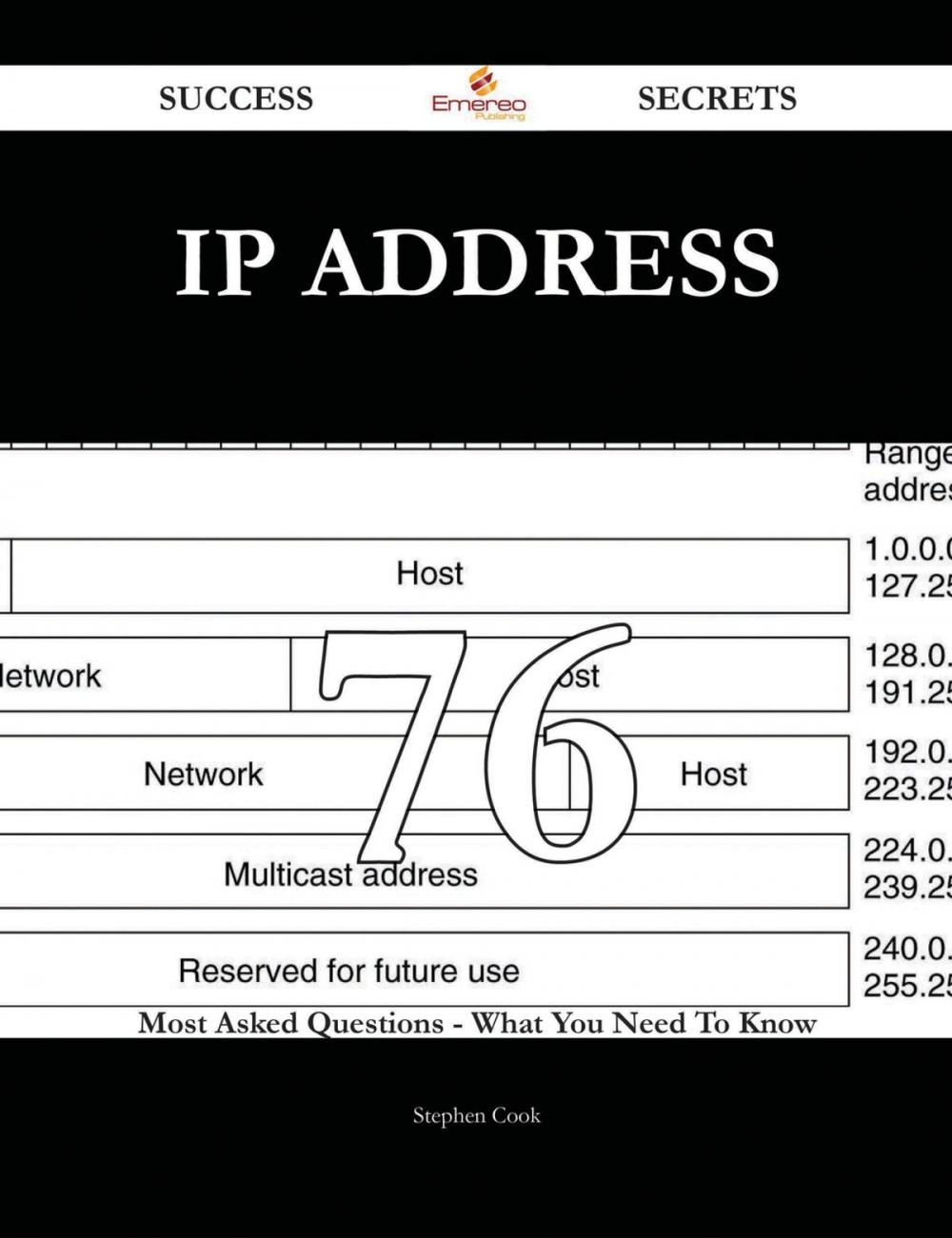 Big bigCover of IP address 76 Success Secrets - 76 Most Asked Questions On IP address - What You Need To Know