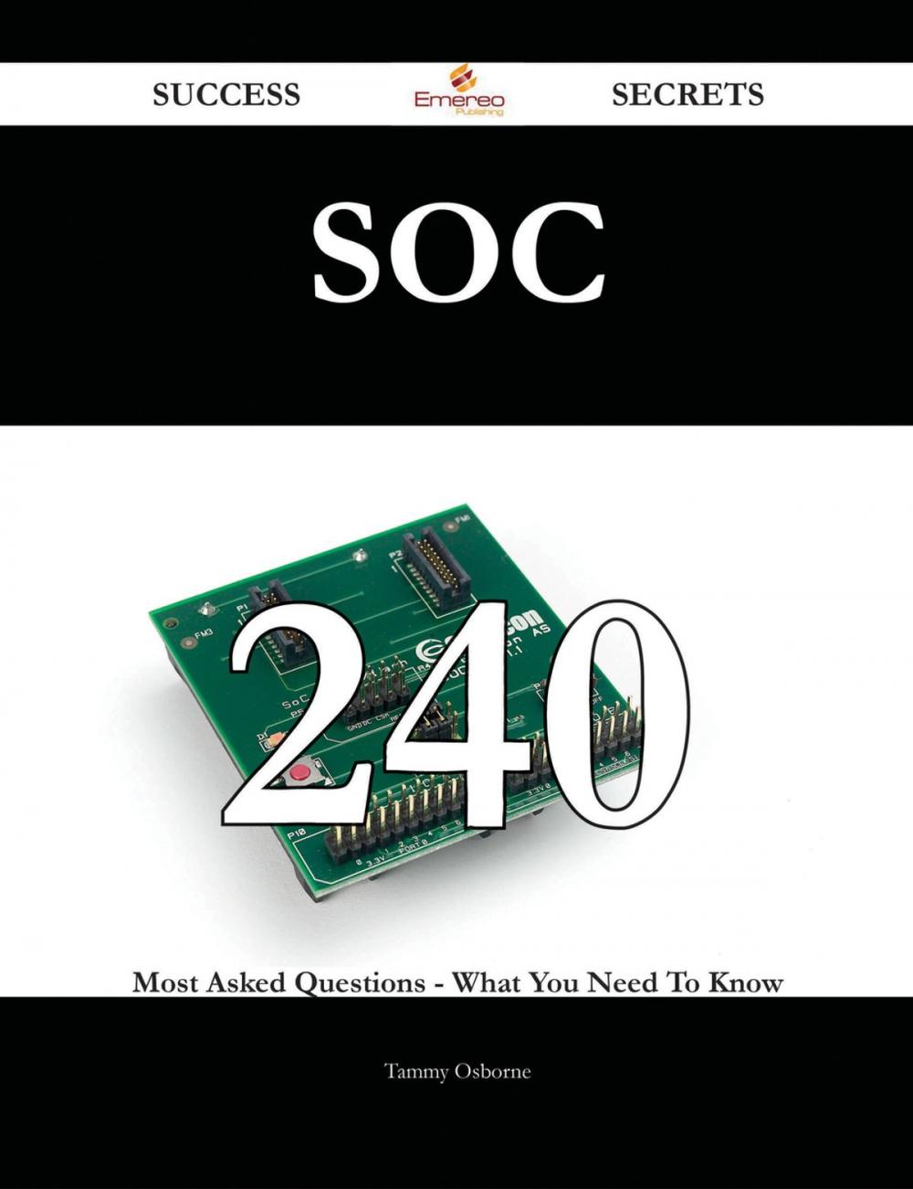 Big bigCover of Soc 240 Success Secrets - 240 Most Asked Questions On Soc - What You Need To Know