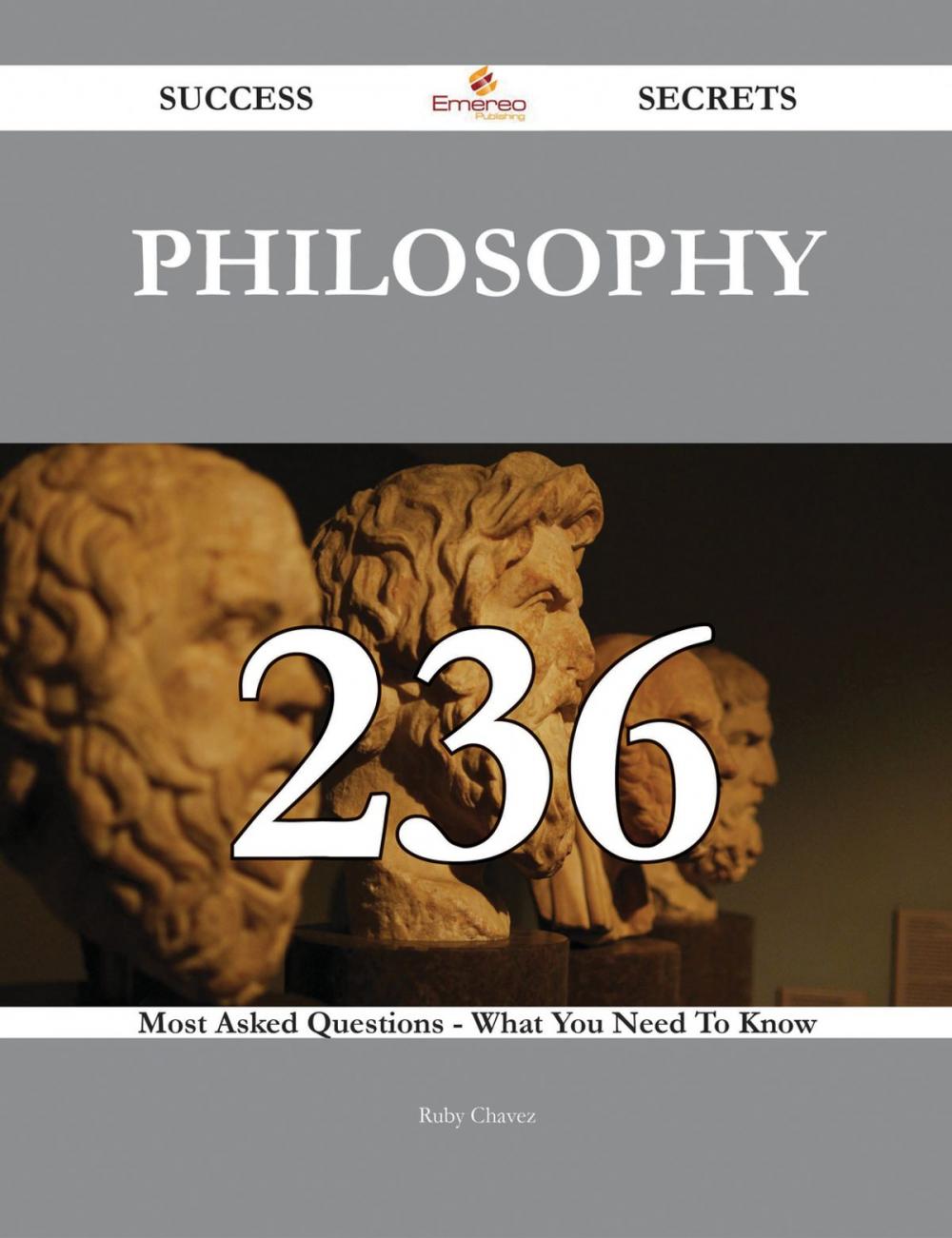 Big bigCover of Philosophy 236 Success Secrets - 236 Most Asked Questions On Philosophy - What You Need To Know