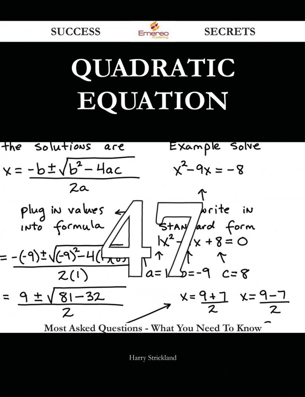 Big bigCover of Quadratic equation 47 Success Secrets - 47 Most Asked Questions On Quadratic equation - What You Need To Know