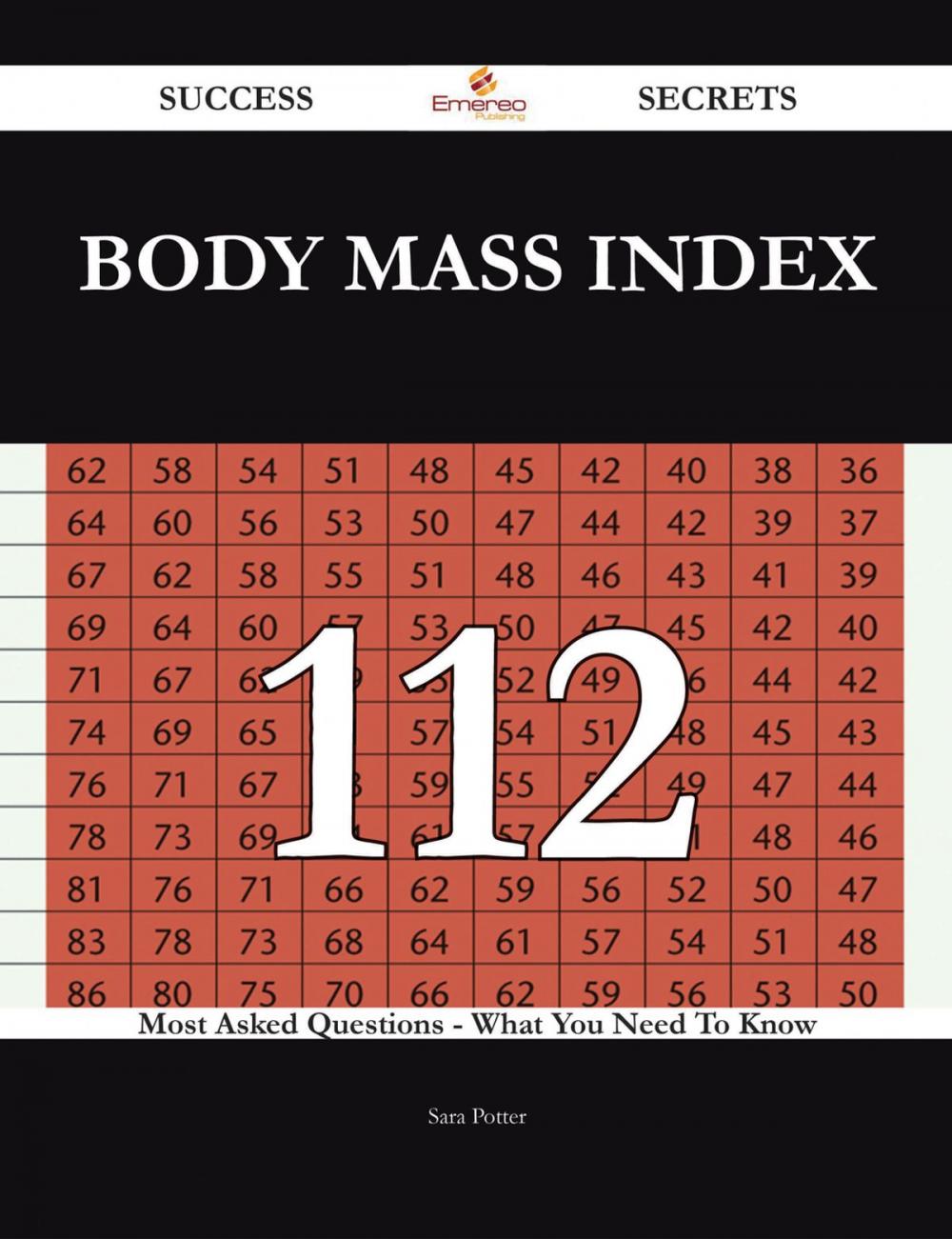 Big bigCover of Body mass index 112 Success Secrets - 112 Most Asked Questions On Body mass index - What You Need To Know