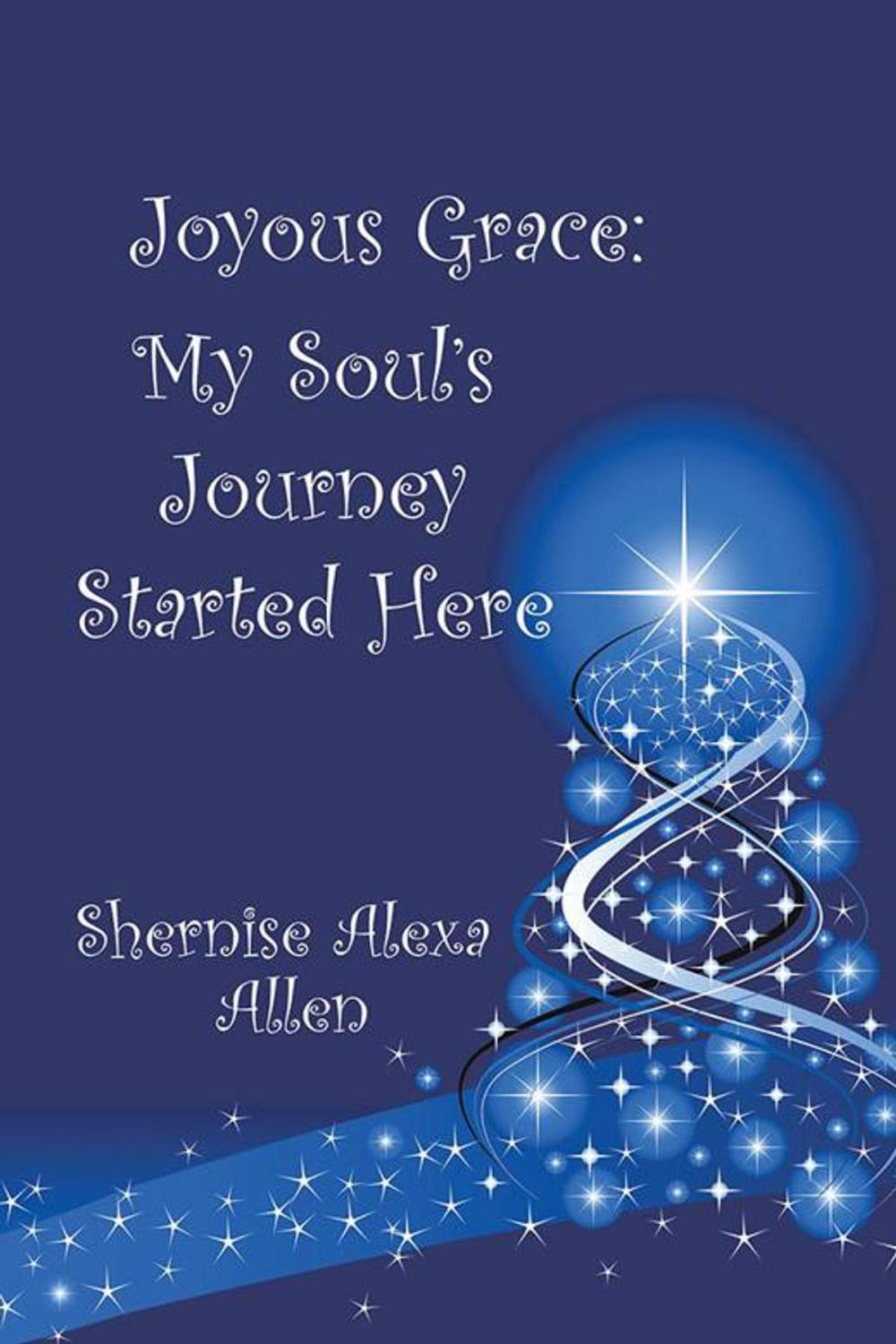 Big bigCover of Joyous Grace: My Soul’S Journey Started Here