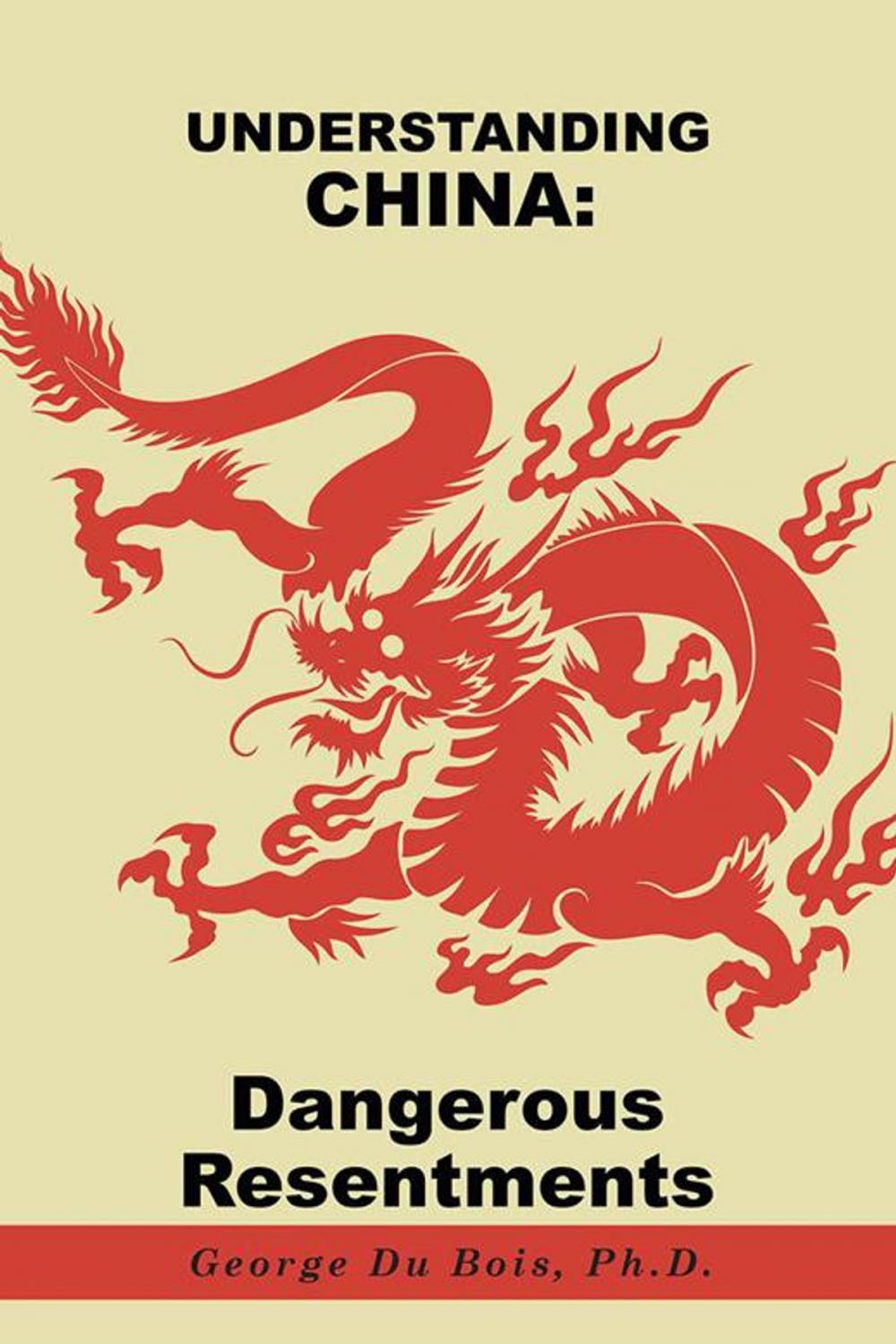 Big bigCover of Understanding China: Dangerous Resentments