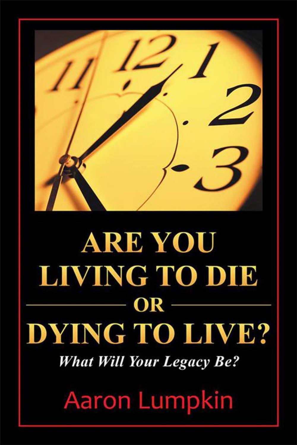 Big bigCover of Are You Living to Die or Dying to Live?