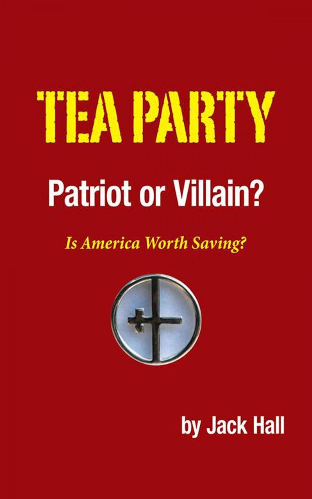 Big bigCover of Tea Party – Patriot or Villain?