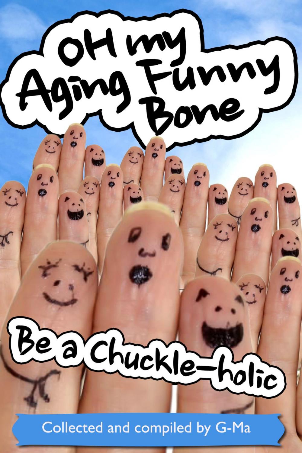 Big bigCover of Oh My Aging Funny Bone: Be a Chuckle-holic