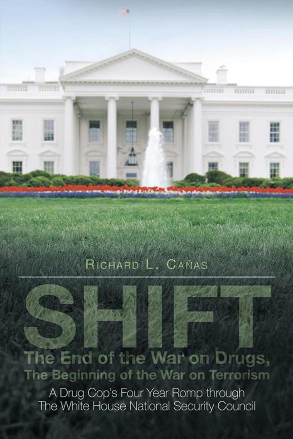 Big bigCover of Shift - the End of the War on Drugs, the Beginning of the War on Terrorism