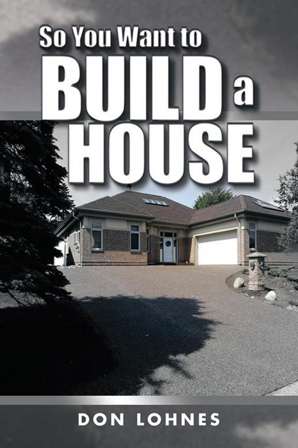 Big bigCover of So You Want to Build a House