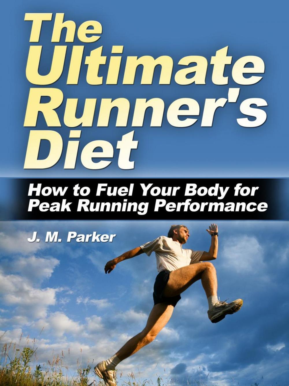 Big bigCover of The Ultimate Runner's Diet: How to Fuel Your Body for Peak Running Performance