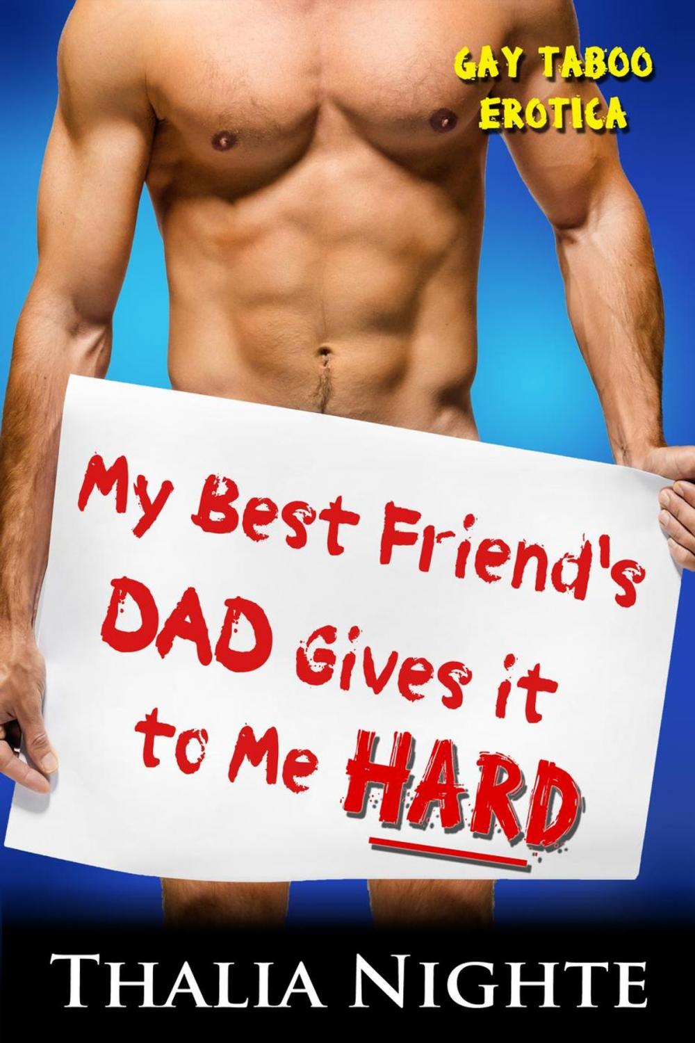 Big bigCover of My Best Friend's Dad Gives It to Me Hard: Gay Taboo Erotica