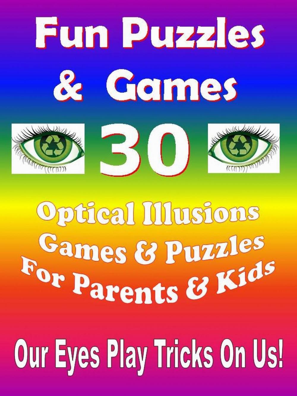 Big bigCover of Fun Puzzles & Games - 30 Optical Illusions Games & Puzzles for Parents & Kids