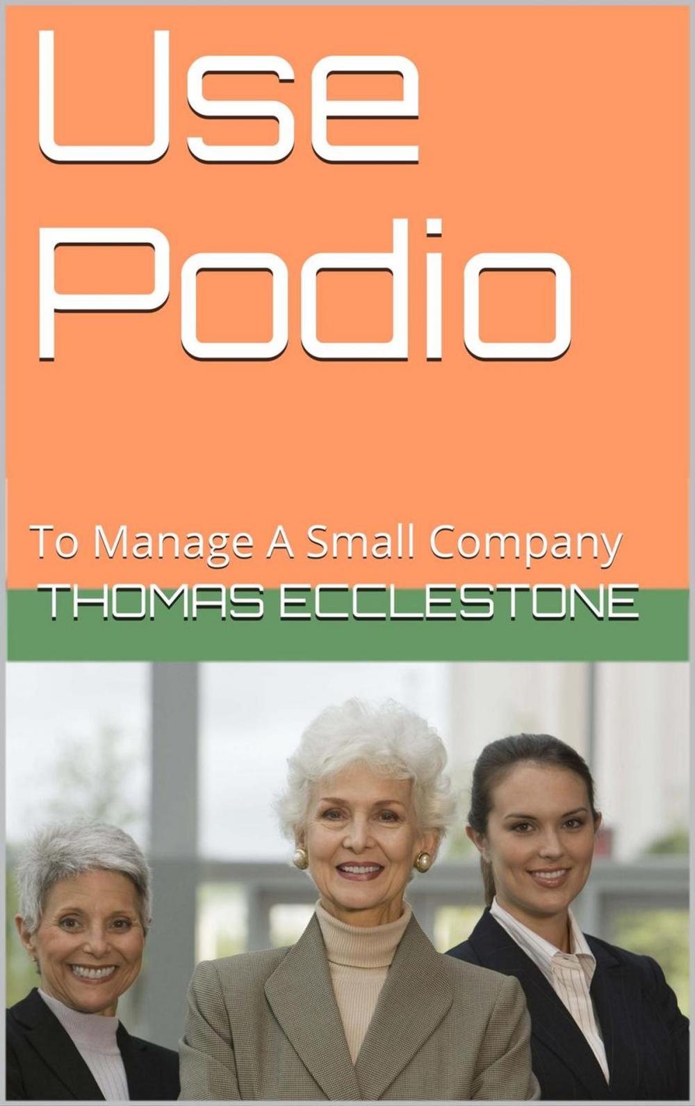 Big bigCover of Use Podio: To Manage A Small Company