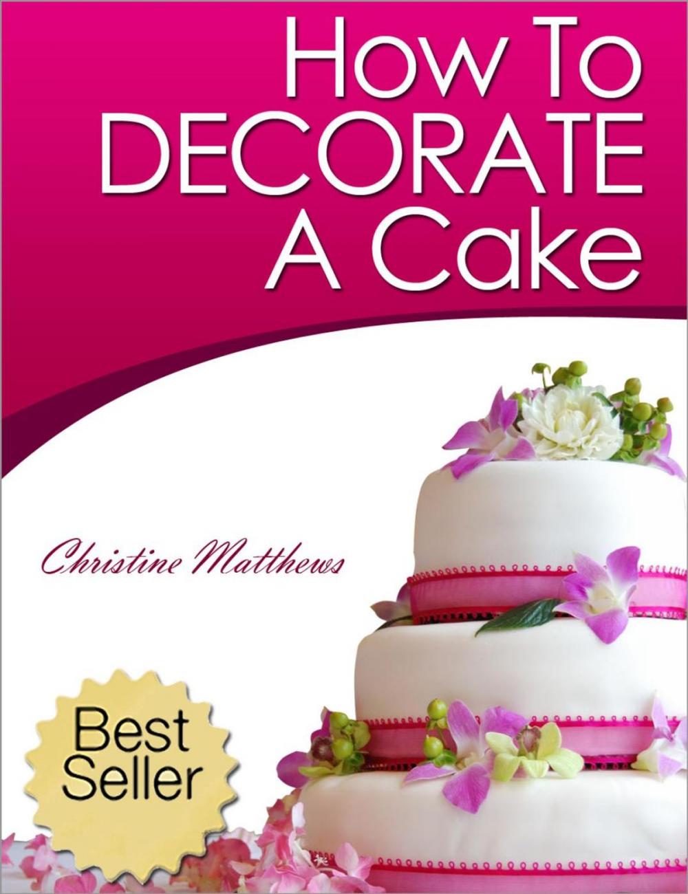 Big bigCover of How To Decorate A Cake