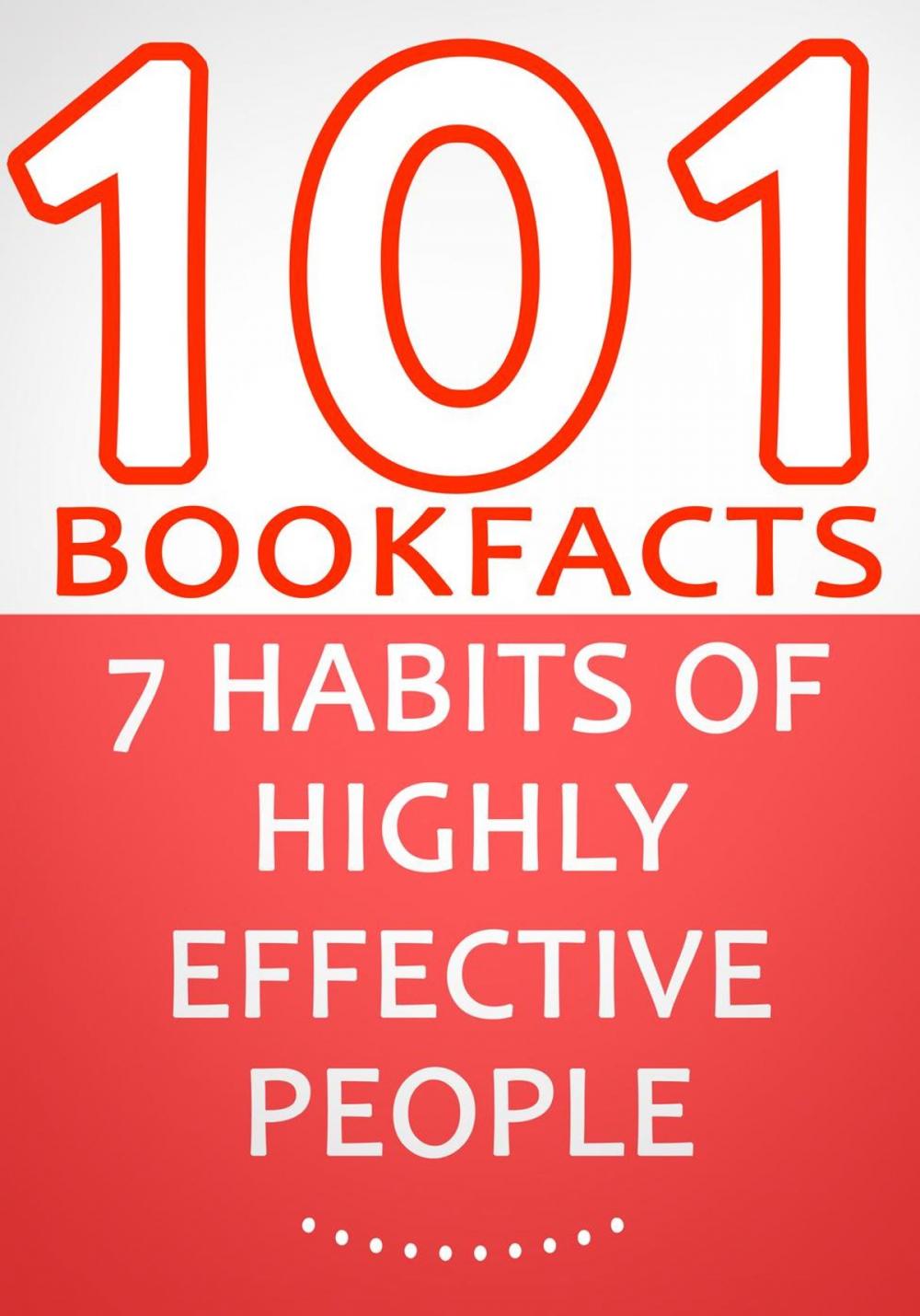 Big bigCover of The 7 Habits of Highly Effective People - 101 Amazing Facts You Didn't Know