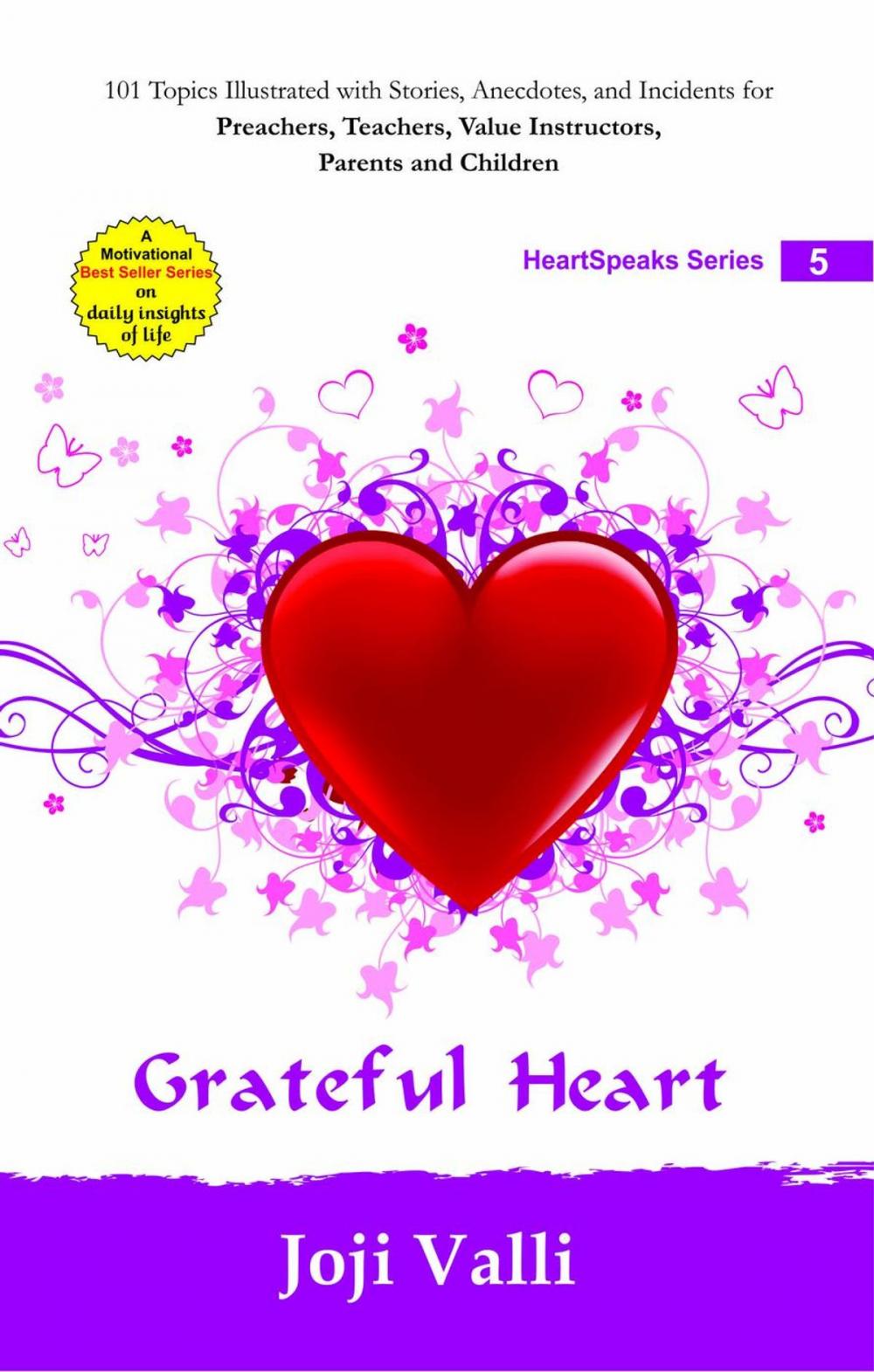 Big bigCover of Grateful Heart: HeartSpeaks Series - 5 (101 topics illustrated with stories, anecdotes, and incidents for preachers, teachers, value instructors, parents and children) by Joji Valli